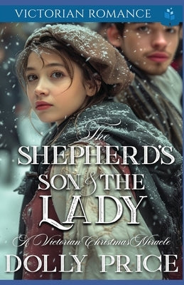 The Shepherd's Son and The Lady: A Victorian Christmas Miracle by Price, Dolly