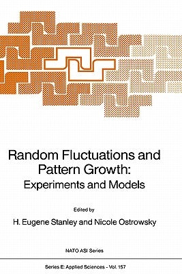 Random Fluctuations and Pattern Growth: Experiments and Models by Stanley, Harry Eugene