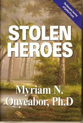 Stolen Heroes by Onyeabor, Myriam N.