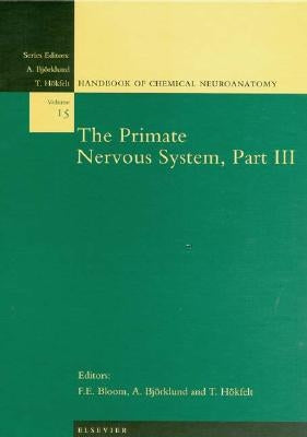 The Primate Nervous System, Part III: Volume 15 by Bloom, Floyd E.