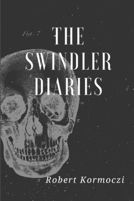 The Swindler Diaries by Kormoczi, Robert