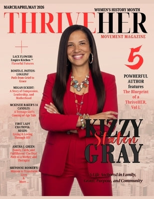 ThriveHER Movement Magazine March Edition: Kizzy Gray by McKinzie, Sonya Alise