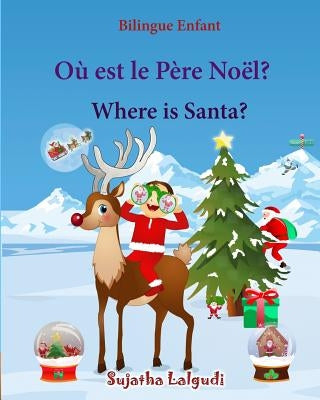Bilingue Enfant: Où est le Père Noël. Where is Santa: Un livre d'images pour les enfants (Edition bilingue français-anglais), Livre bil by Lalgudi, Sujatha