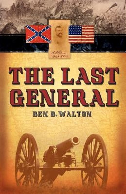 The Last General by Walton, Ben B.