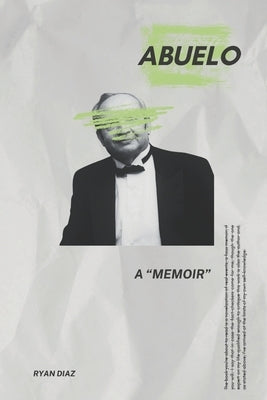 Abuelo: A "Memoir" by D?az, Ryan