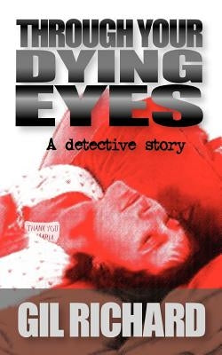 Through Your Dying Eyes by Richard, Gil