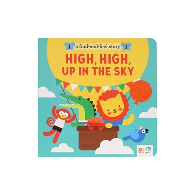 A Find and Feel Story: High, High, Up in the Sky by Petit Collage