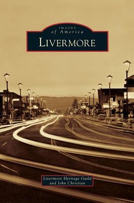 Livermore by Livermore Heritage Guild