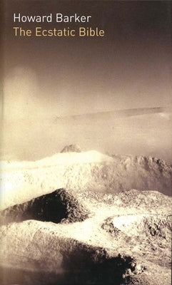 The Ecstatic Bible by Barker, Howard