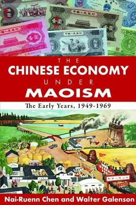 The Chinese Economy Under Maoism: The Early Years, 1949-1969 by Greeley, Andrew M.
