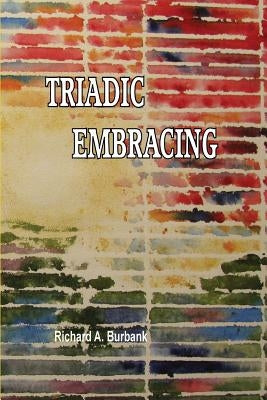 Triadic Embracing: Models of Interconnected Perceptions by Burbank, Richard A.