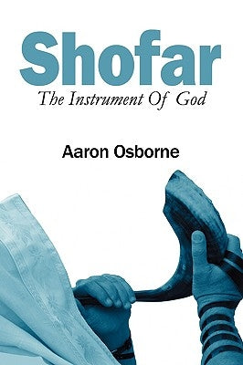 Shofar: The Instrument of God by Osborne, Aaron