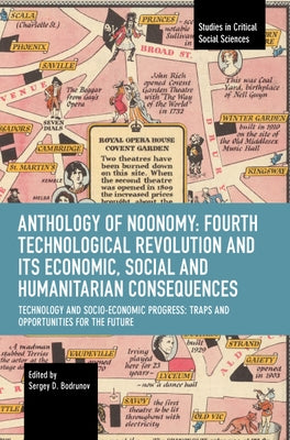 Anthology of Noonomy: Fourth Technological Revolution and Its Economic, Social and Humanitarian Consequences: Technology and Socio-Economic Progress: by Bodrunov, Sergey