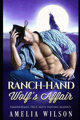 Ranch-hand Wolf's Affair: Wolf Shifter Romance by Wilson, Amelia