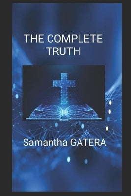 The Complete Truth: Bible Class by Samantha, Gatera