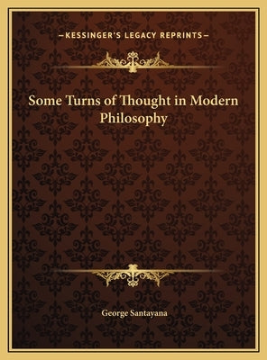 Some Turns of Thought in Modern Philosophy by Santayana, George