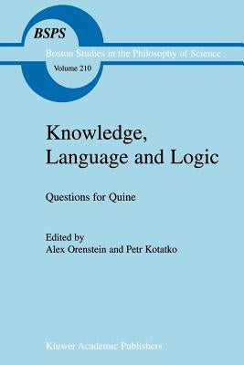 Knowledge, Language and Logic: Questions for Quine by Orenstein, A.