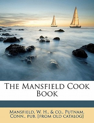 The Mansfield Cook Book by Mansfield, W. H. &. Co, Putnam