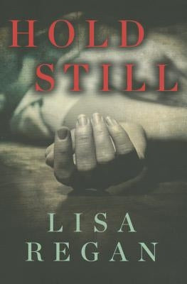 Hold Still by Regan, Lisa