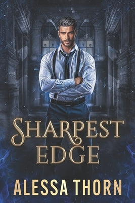 Sharpest Edge: Mercenaries and Magic (Book 2) by Thorn, Alessa