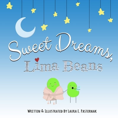 Sweet Dreams, Lima Beans by Pasternak, Laura E.