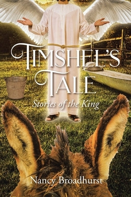 Timshel's Tale: Stories of the King by Broadhurst, Nancy