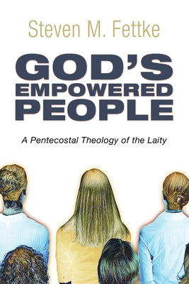God's Empowered People by Fettke, Steven M.