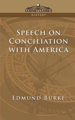 Speech on Conciliation with America by Burke, Edmund