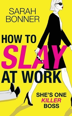 How to Slay at Work by Bonner, Sarah