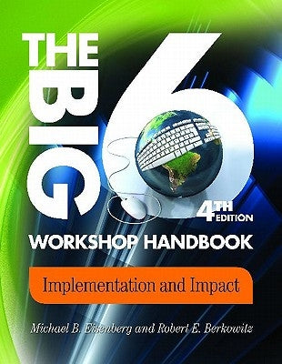 The Big6 Workshop Handbook: Implementation and Impact by Eisenberg, Michael B.
