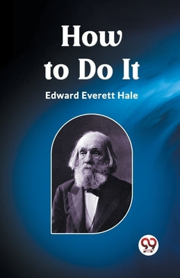 How to Do It by Hale, Edward Everett
