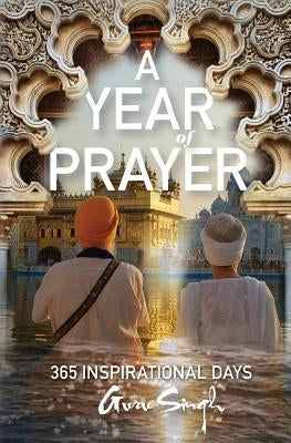 A Year of Prayer: 365 Inspirational Days by Khalsa, Gurperkarma