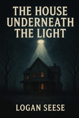 The House Underneath The Light by Sanchez, Crissy