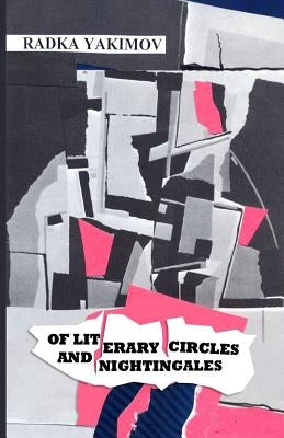 Of Literary Circles and Nightingales by Yakimov, Radka