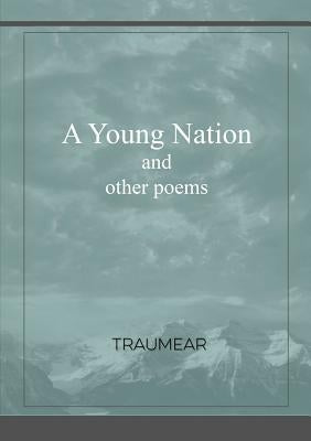 A Young Nation and Other Poems by Traumear