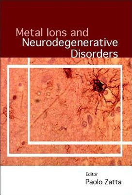 Metal Ions and Neurodengenerative Disorders by Zatta, Paolo
