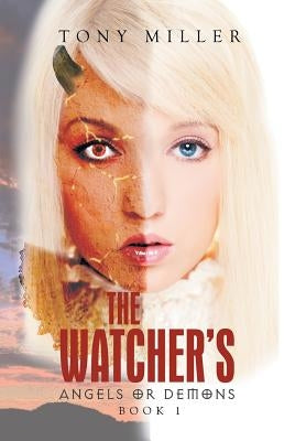 The Watcher's: Angels or Demons by Miller, Tony