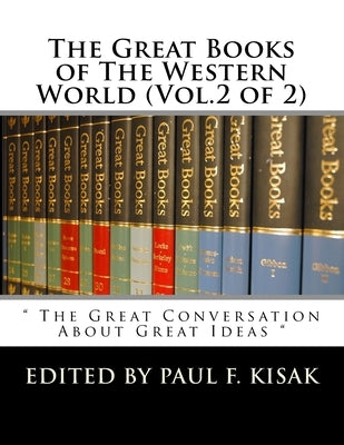 The Great Books of The Western World (Vol.2 of 2): " The Great Conversation About Great Ideas " by Kisak, Paul F.