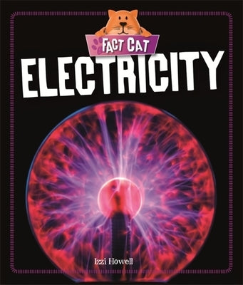 Fact Cat: Science: Electricity by Howell, Izzi