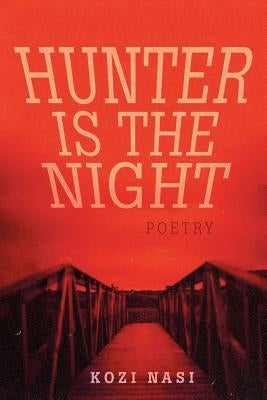 Hunter Is the Night: Poetry by Nasi, Kozi