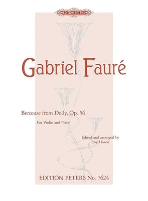 Berceuse from Dolly Op. 56 (Arranged for Violin and Piano): La Chanson Dans Le Jardin by Fauré, Gabriel