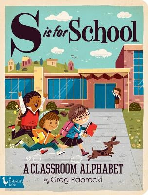 S Is for School: A Classroom Alphabet by Paprocki, Greg