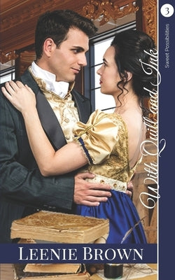 With Quill and Ink: A Darcy and Elizabeth Variation by Brown, Leenie