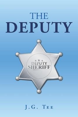 The Deputy by J. G. Tee