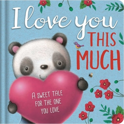 I Love You This Much: Padded Board Book by Igloobooks