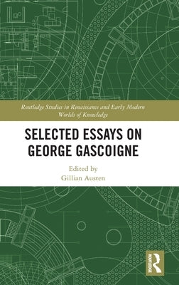 Selected Essays on George Gascoigne by Austen, Gillian