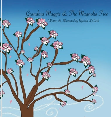 Grandma Maggie & The Magnolia Tree by Clark, Ryonna L.