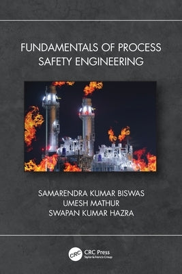 Fundamentals of Process Safety Engineering by Kumar Biswas, Samarendra