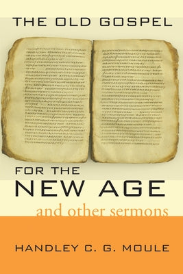 The Old Gospel for the New Age by Moule, Handley C. G.