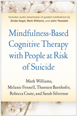 Mindfulness-Based Cognitive Therapy with People at Risk of Suicide by Williams, Mark